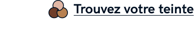 Trouvez votre teinte - s'ouvre dans une pop-in